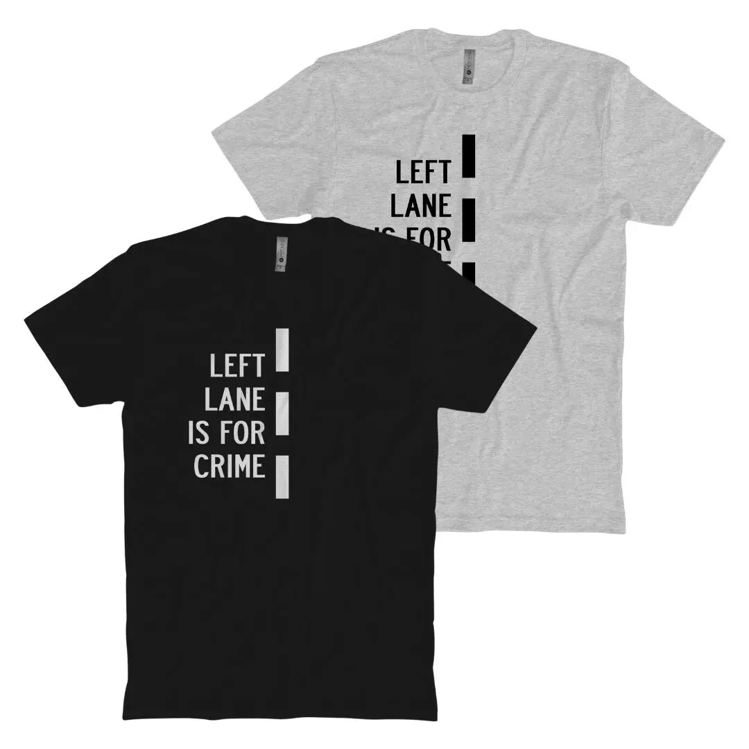 Left Lane Is For Crime T-Shirt 1