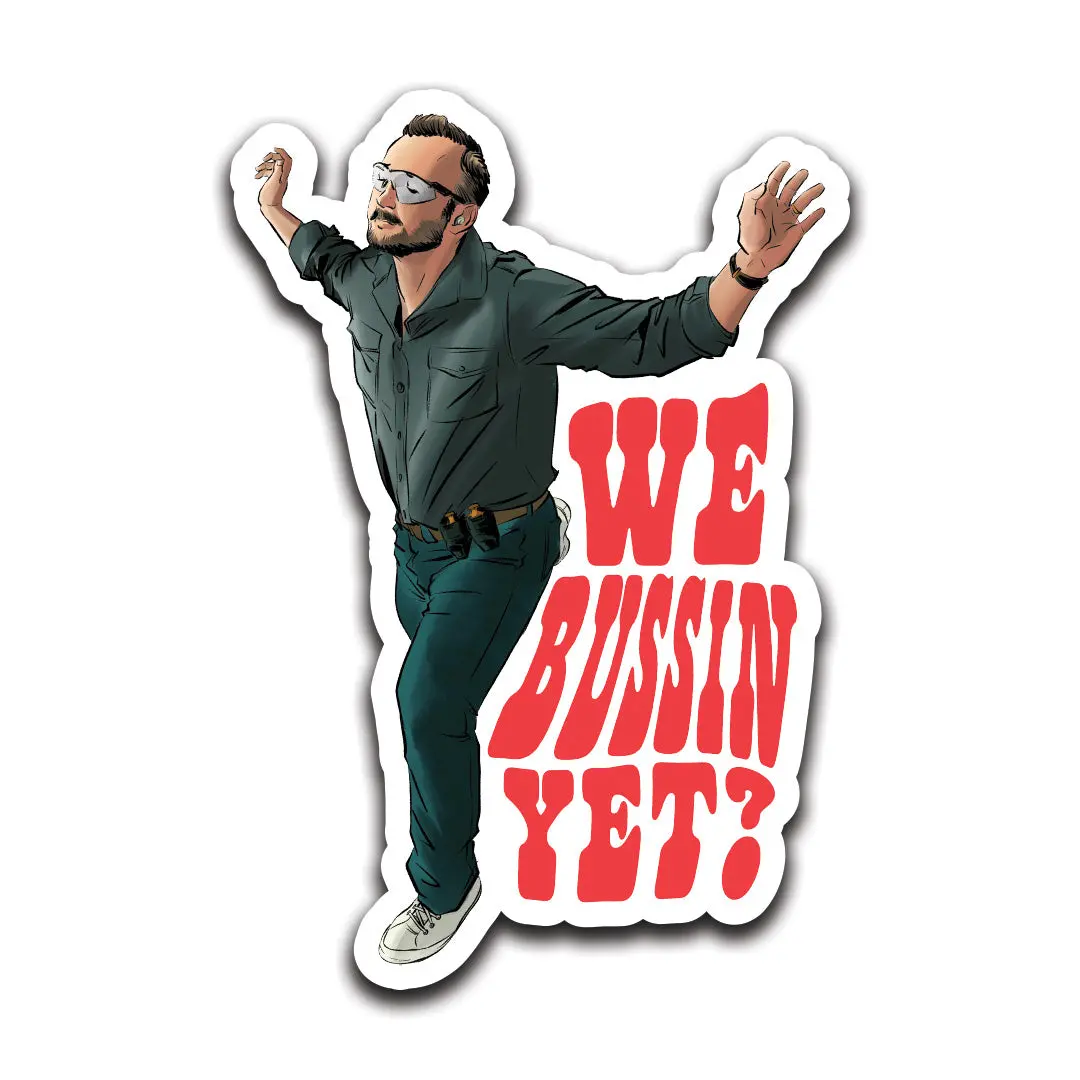 We Bussin Yet Sticker 1