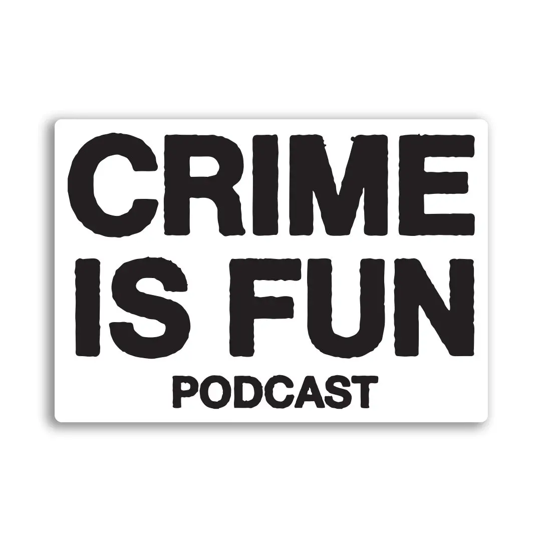 Crime Is Fun Podcast Sticker 1