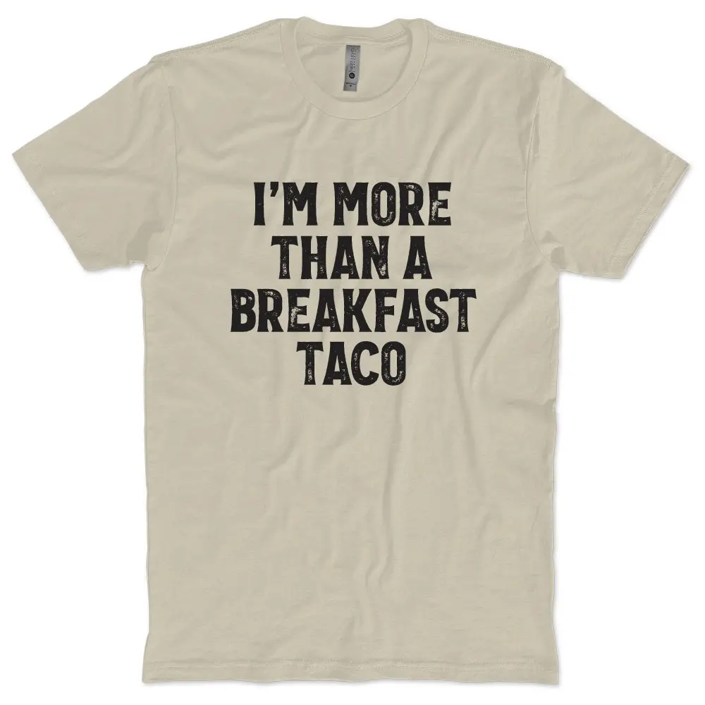 I'm More Than A Breakfast Taco  T-Shirt 1