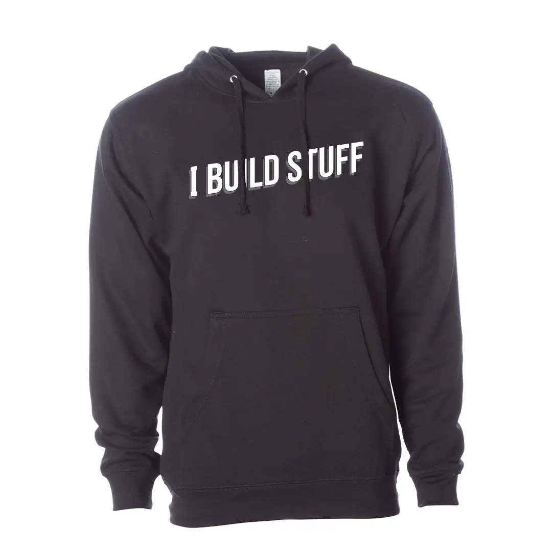 I Build Stuff Hoodie 1