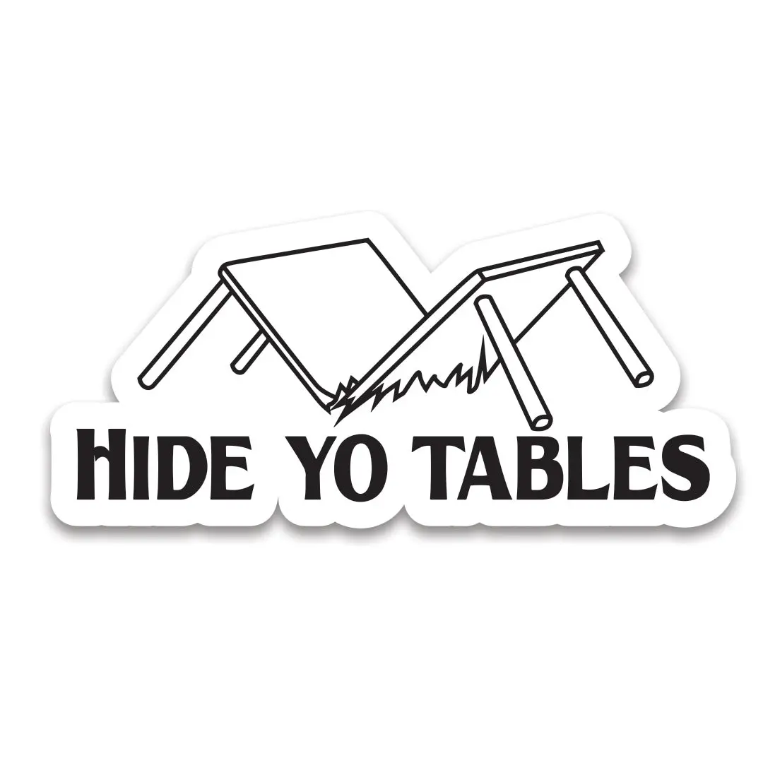 Hide Yo Tables Sticker 1
