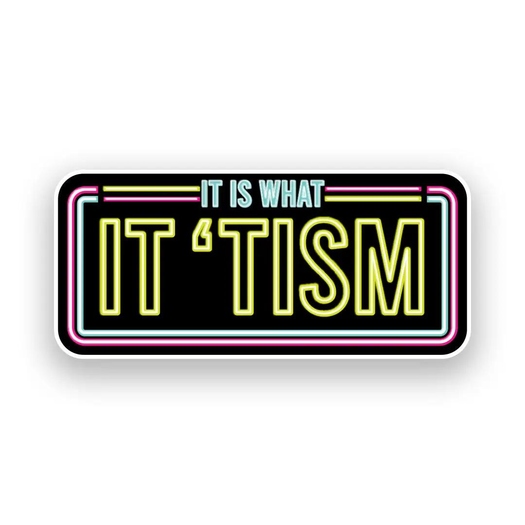 It Is What It Tism Sticker 1