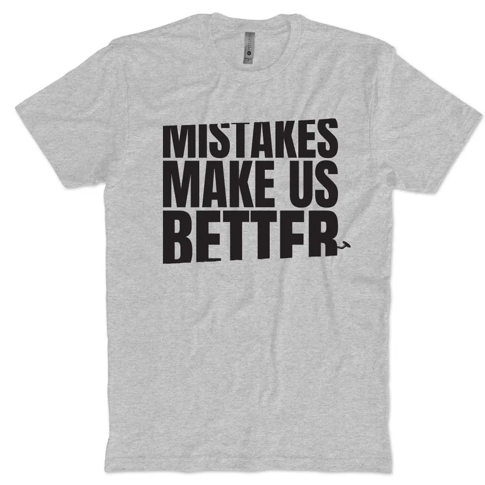 Mistakes Make Us Better T-Shirt 1