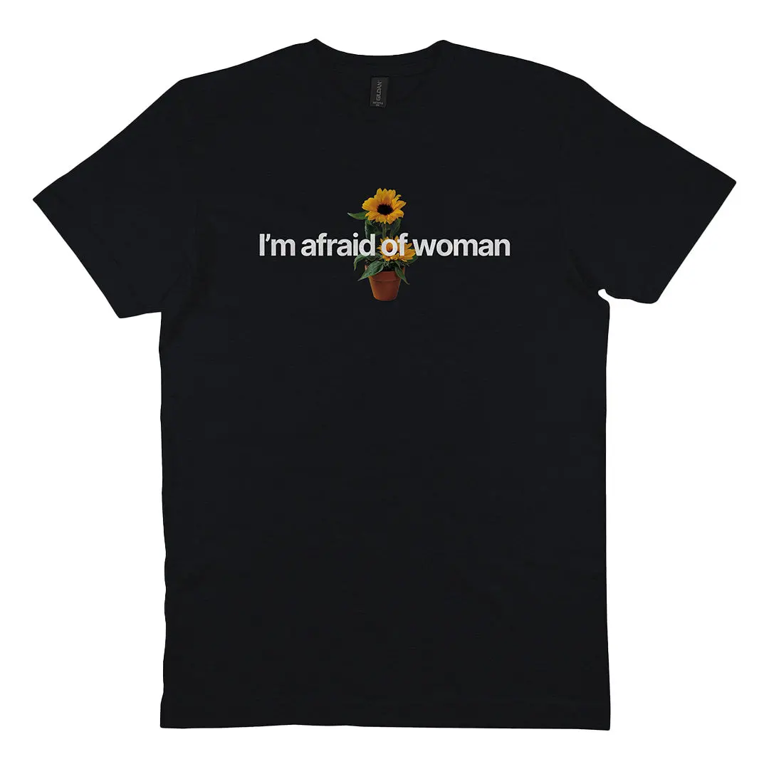 I'm Afraid Of Woman T-Shirt 1