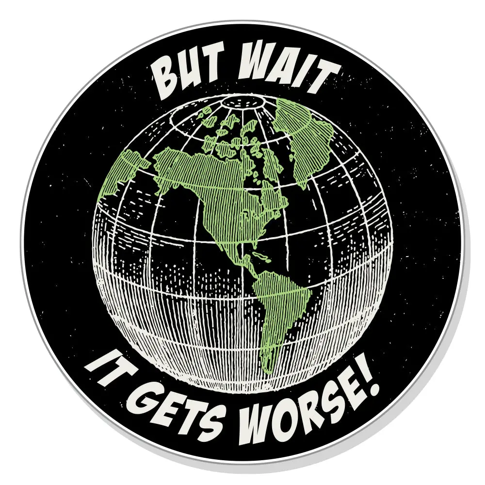 It Gets Worse Sticker 1
