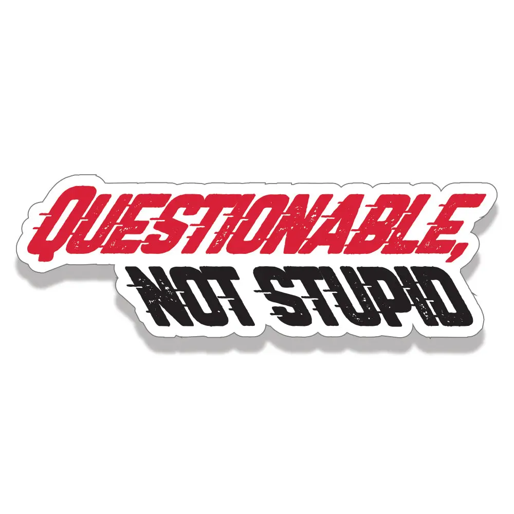 Questionable, Not Stupid Sticker 1