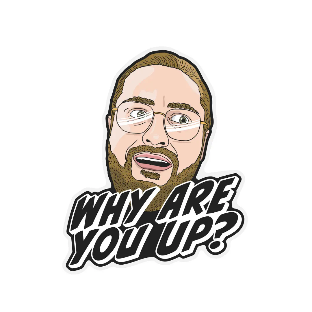 Why Are You Up Sticker 1