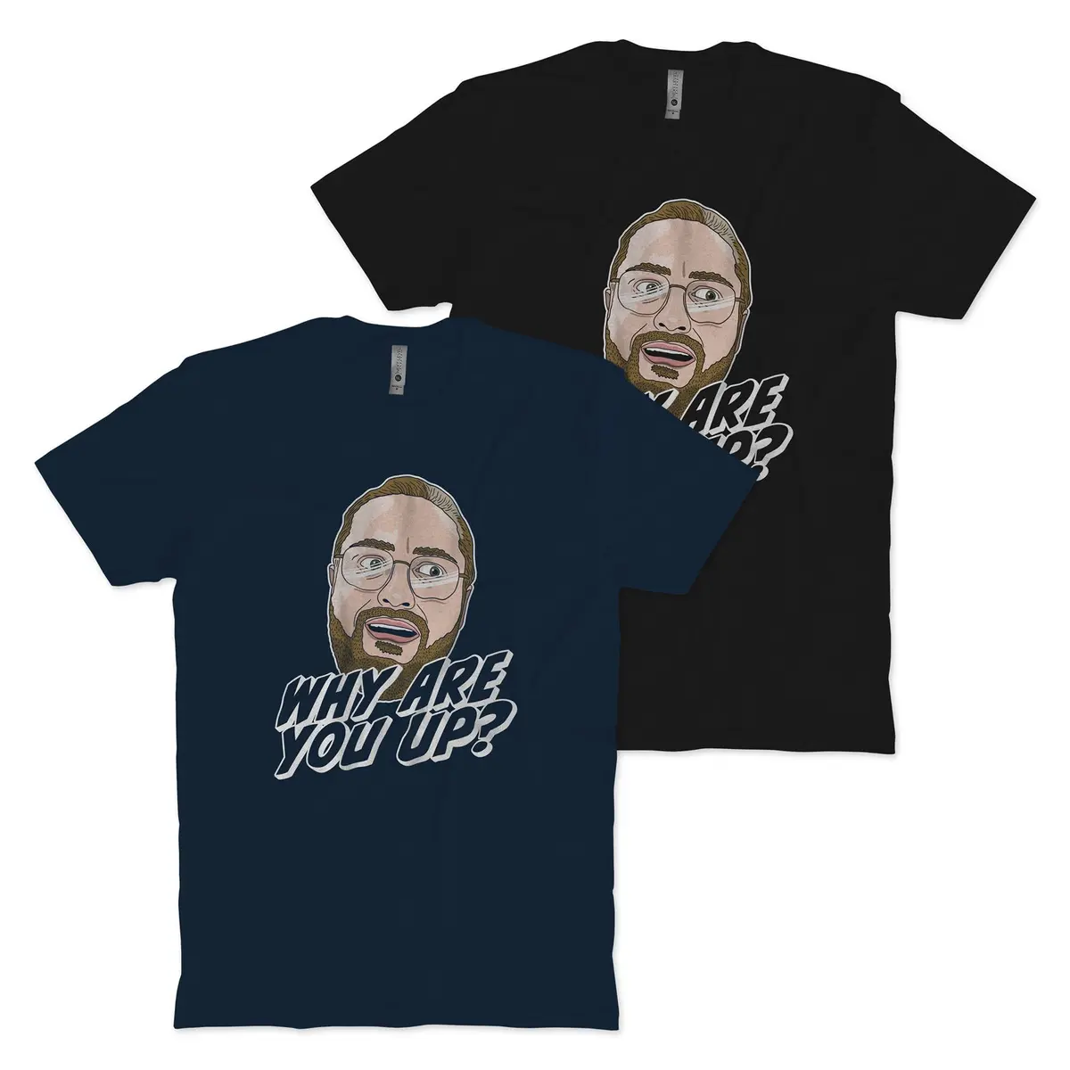 Why Are You Up T-Shirt 1