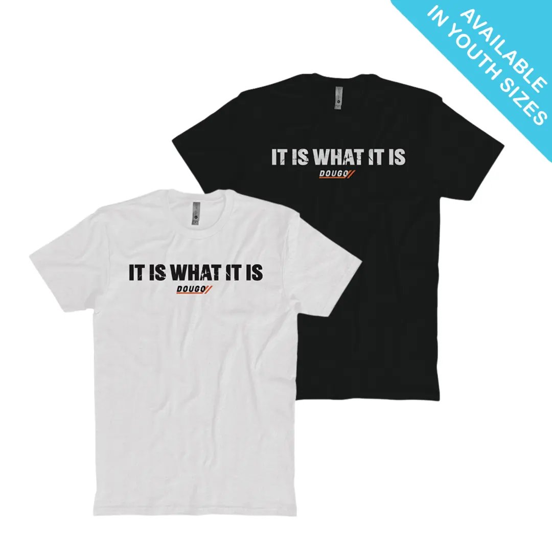 It Is What It Is T-Shirt 1