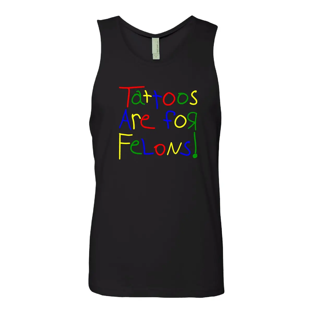 Tattoos Are For Felons Tank Top 1