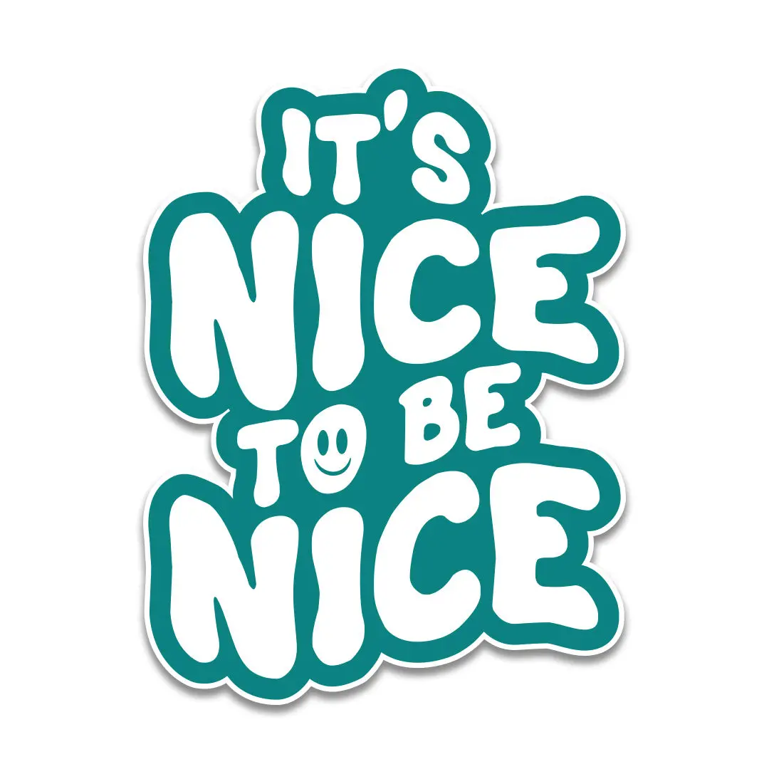 It's Nice To Be Nice Sticker 1